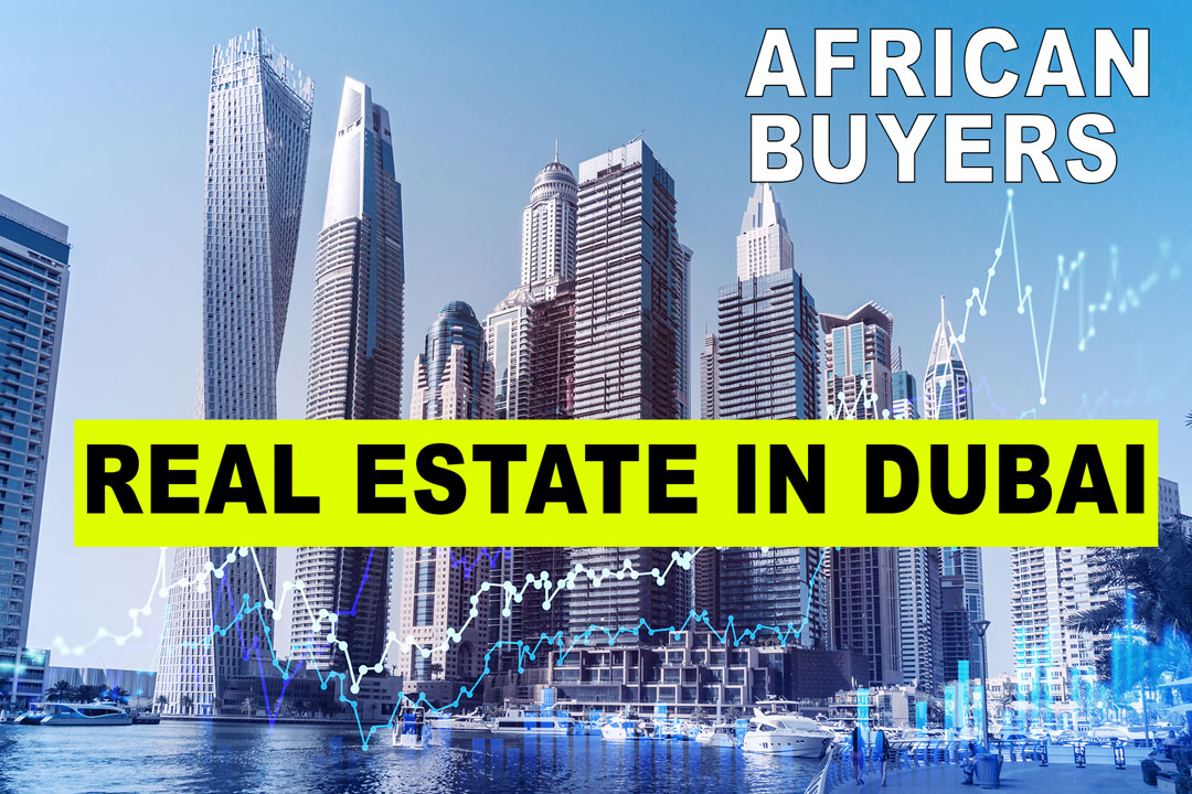 African Buyers Investing in Dubai Real Estate